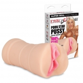 Мастурбатор-вагина PORN STAR PUSSY - Erotic Fantasy - в Энгельсе купить с доставкой
