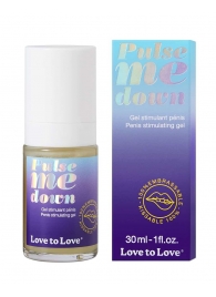 Стимулирующий гель для пениса Pulse Me Down - 30 мл. - Love to Love - купить с доставкой в Энгельсе